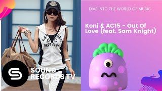 Koni & AC15 - Out Of Love (feat. Sam Knight)