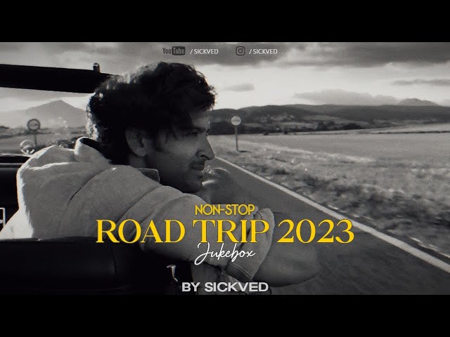 Non-Stop Roadtrip Jukebox 2023 | SICKVED | Best of bollywood | Latest class=