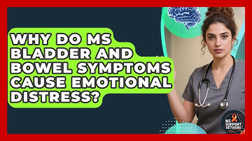Why Do MS Bladder And Bowel Symptoms Cause Emotional Distress? - MS Support Network