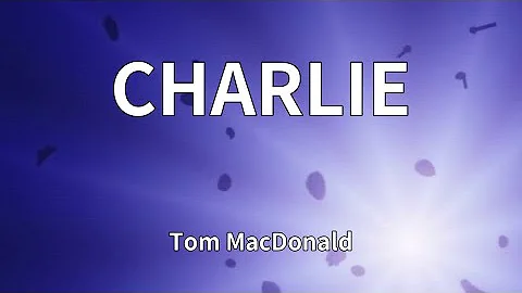 Tom MacDonald - CHARLIE (Lyrics)