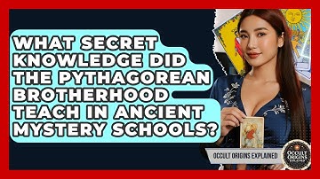 What Secret Knowledge Did The Pythagorean Brotherhood Teach In Ancient Mystery Schools?