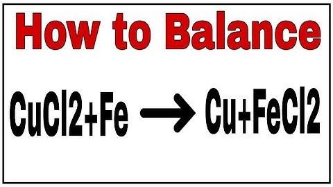 How to balance Cucl2+ Fe = Cu + FeCl2|Chemical equation Cucl2+Fe=Cu+FeCl2|Cucl2+Fe=Cu+FeCl2