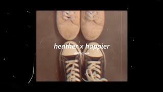 heather x happier (slow and reverb)