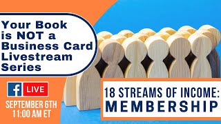 Turn Your Book Into 18 Streams of Income - #11 - Membership