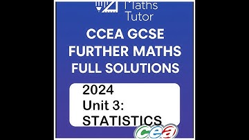 CCEA GCSE Further Maths 2024 Unit 3 Statistics Full Solutions