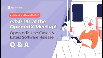 edSPIRIT at the Open edX Meet Up! Open edX Use Cases and Latest Software Release – Q & A