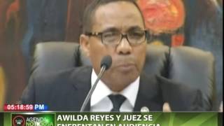 Awilda Reyes y juez se enfrentan en audiencia Awilda Ines Reyes Beltre