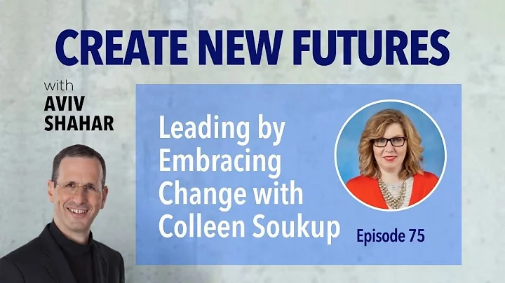 Leading by Embracing Change with Colleen Soukup - ...