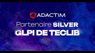 ADACTIM &amp; GLPI : Expert ITSM Open Source et Partenaire Silver Teclib en Tunisie et en Afrique