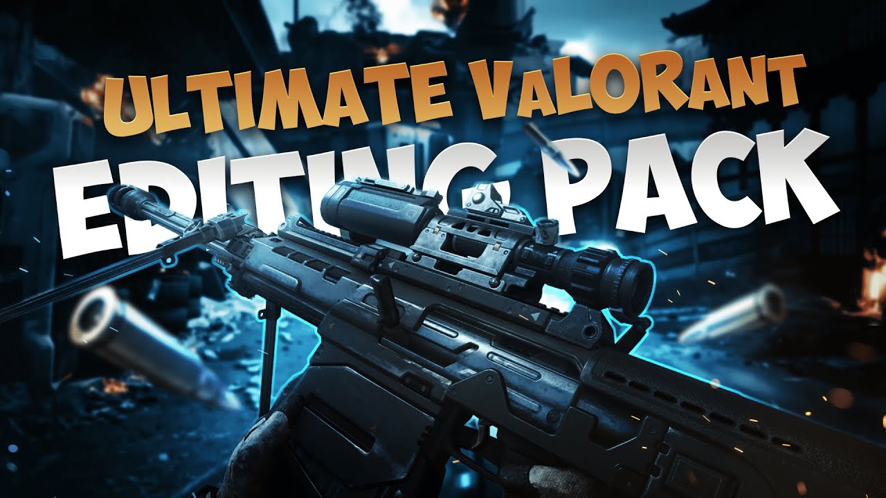 THE ULTIMATE VALORANT EDITING PACK YouTube