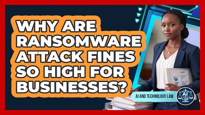Why Are Ransomware Attack Fines So High For Businesses? - AI and Technology Law