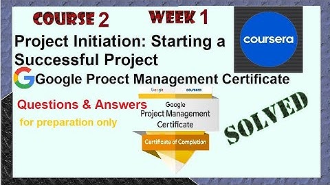 Answers|project Initiation: Starting a Successful Project |Course 2 week 1|Google|Coursera|