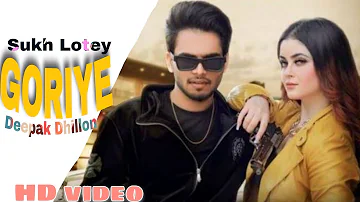 Goriye || Sukh Lotey || Deepak Dhillon || Latest Punjabi song 2021