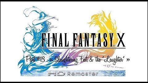 ⌈PS3-ENG⌋ Final Fantasy X HD Remaster ~ Part #13 : « Slaughtering Fest & the "Laughter" »