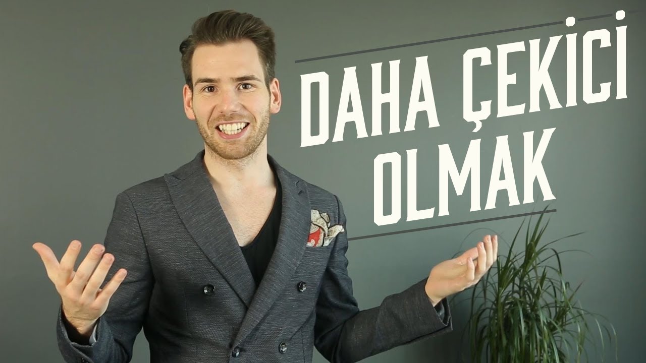 Nasıl Çekici Olunur Nasıl Çekici Olunur