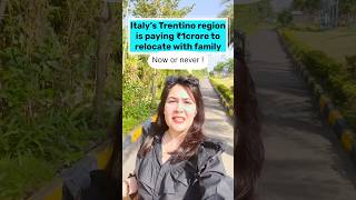 Italy’s Trentino region is offering ₹1crore to relocate with the family and buy a property