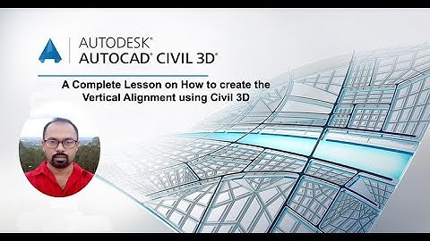 A Complete Lesson on Vertical Alignment Design using Civil 3D