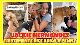 JACKIE HERNÁNDEZ COMPARTE TRISTEMENTE  LA NOTICIA DEL FALLECIMIENTO DE SU PERRITA PENNY