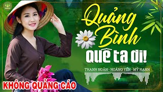 QUẢNG BÌNH QUÊ TA ƠI, CÂU ĐỢI CÂU CHỜ -Hoàng Yến |LK Dân Ca Xứ Nghệ Hay Nhất Vừa Ra Lò PHÊ SỞN DA GÀ