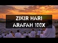 Zikir Hari Arafah 100x Laa Ilaha Illallahu Wahdahu Laa Syarikalah 