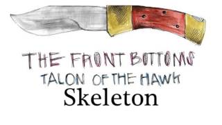 Video thumbnail of "The Front Bottoms- Skeleton"