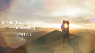 SYML (feat. Charlotte Lawrence) - You & I (Cover)