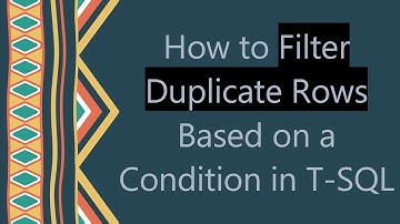 How to Filter Duplicate Rows Based on a Condition in T-SQL