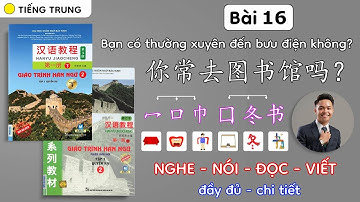 Bài 16: Giáo trình Hán ngữ 2 - Tự học tiếng Trung - Thành Luân - HSK2