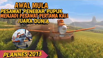 AWAL MULA PESAWAT PENEBAR PUPUK MENJADI PESAWAT PERTAMA KALI JUARA DUNIA | PLANNES 2013 thumbnail