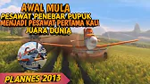 AWAL MULA PESAWAT PENEBAR PUPUK MENJADI PESAWAT PERTAMA KALI JUARA DUNIA | PLANNES 2013