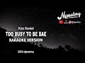 Kizz Daniel - Too Busy To Be Bae | Karaoke Lyrics | McPsalmy