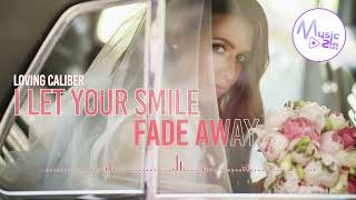 I Let Your Smile Fade Away - Loving Caliber [Lyric, HD] Pop Music, Romantic, Sad song, Sentimental