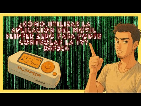 ✅Curso FLIPPER ZERO |🥇¿CÓMO utilizar la APP FLIPPER ZERO para controlar la TV? ►CAP #058 | HackIArte