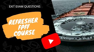 Exit Exam Questions Refresher FPFF Course || DG Shipping || MarineX