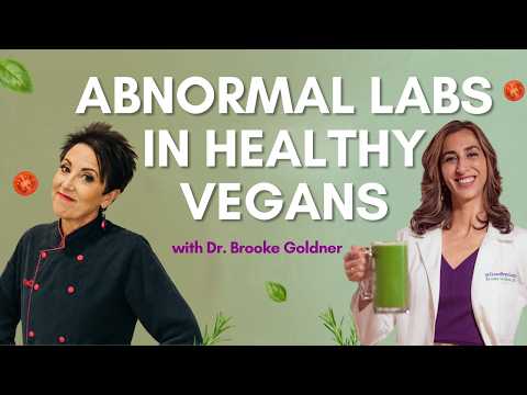 Abnormal Labs in Healthy Vegans Explained with Dr. Brooke Goldner
