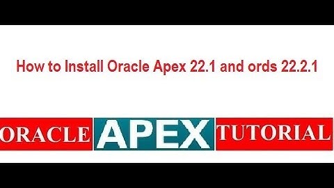How to install oracle apex 22 1 and ords 22 2 1