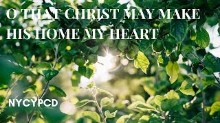 O That Christ May Make His Home My Heart