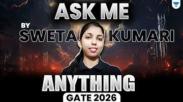 Ask Me Anything | Sweta Kumari Talks GATE 2026 Strategy, Preparation & Doubt Solving