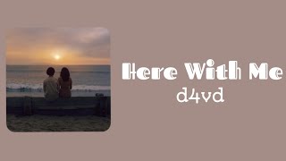 Here With Me | d4vd Lyrics