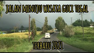 JALAN MENUJU WISATA GUCI TEGAL (AKSES JALAN MUDAH)