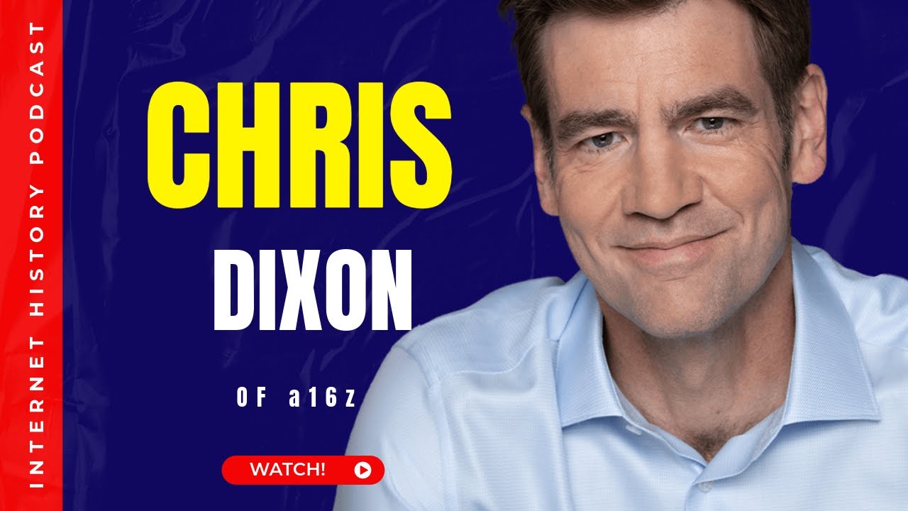 Chris Dixon of a16z | Internet History Podcast