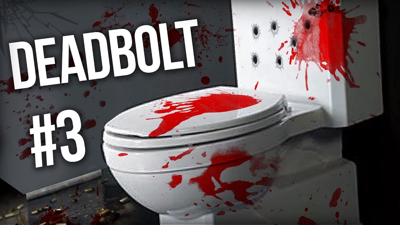Deadbolt - Ep 3 - TOILET MASSACRE ★ Let's Play Deadbolt (Deadbolt Gameplay)