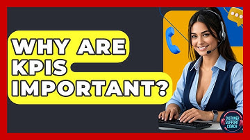 Why Are KPIs Important? - Customer Support Coach