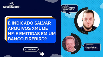 É indicado salvar arquivos XML de NF e emitidas em um banco Firebird? | SaveinCloud