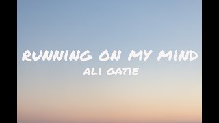 Ali Gatie - Running on My Mind (Lyrics)