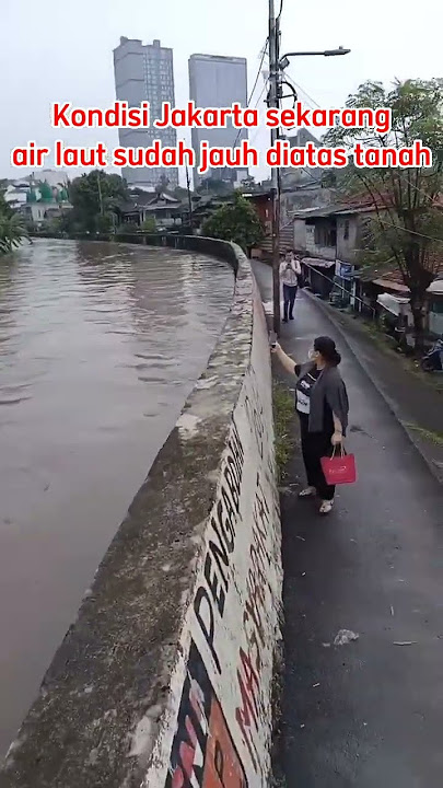 Kondisi Jakarta terkini Air laut sudah jauh diatas tanah