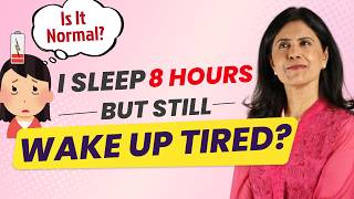 I sleep 8 Hours but STILL wake up TIRED?  | Dr. Anjali Kumar | Maitri