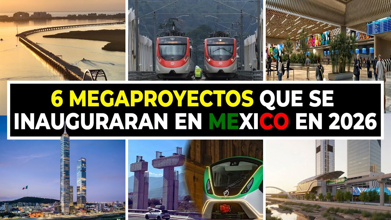 6 Megaproyectos que se Inauguraran en Mexico en 2026