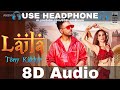 LAILA (8D Audio) Tony Kakkar ft. Heli Daruwala | Satti Dhillon | Anshul Garg | HQ 3D Surround