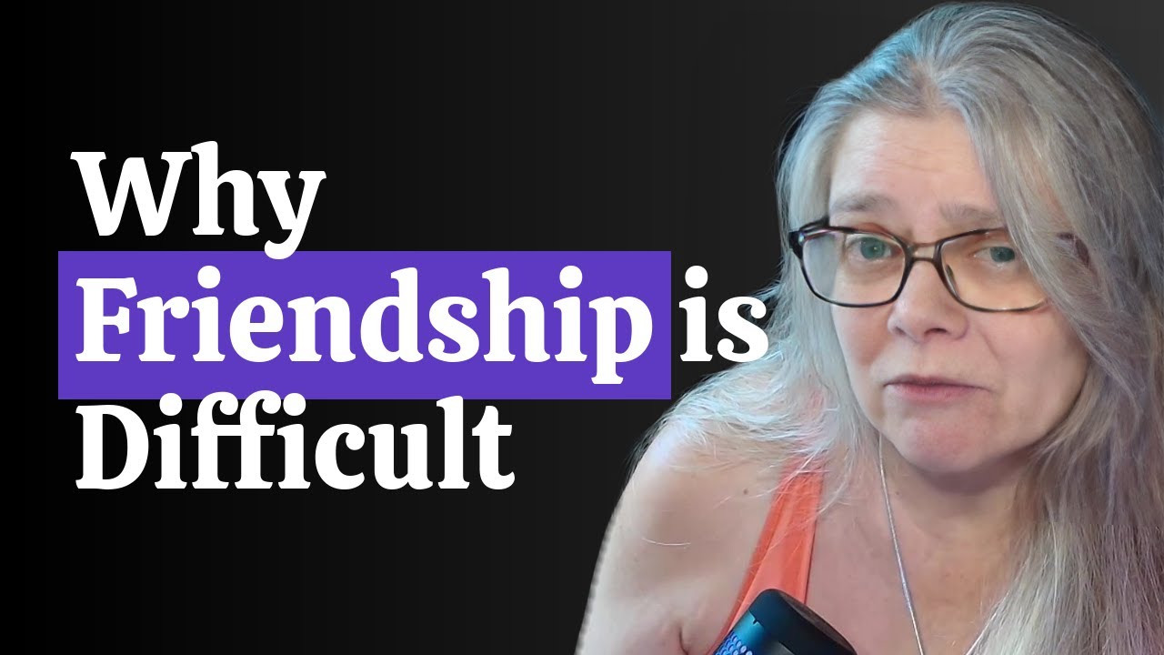 Why Friendship is Difficult for me 